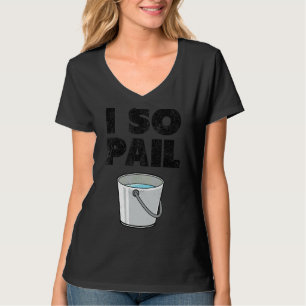 T-shirt I So Pail Puns Citations Goofy Slogan