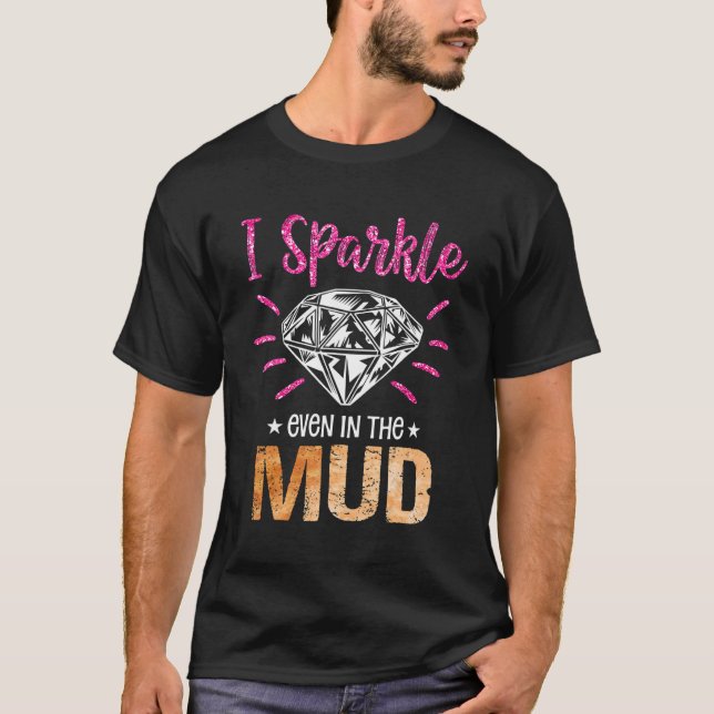 T-shirt I Sparkle Even in Mud   Mudding Team Girls Run Pri (Devant)