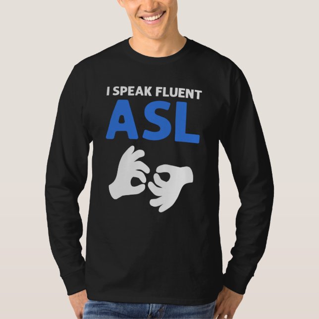 T-shirt I Speak Fluent ASL ASL Hand Sign Language Deaf Pri (Devant)