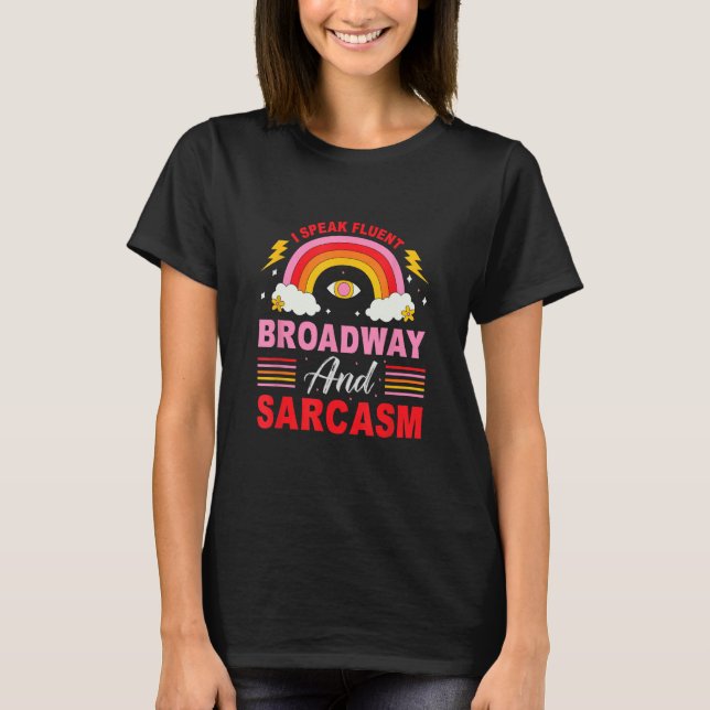 T-shirt I Speak Fluent Broadway And Sarcasm (Devant)