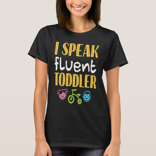 T-shirt I Speak Fluent Toddler  Parents Terrible Twos (Devant)