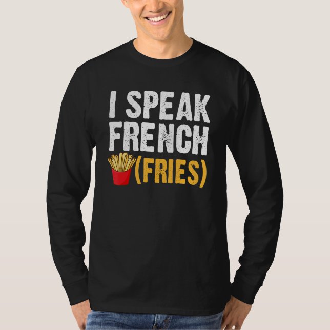 T-shirt I Speak French Fries  Fry Chips  1 (Devant)