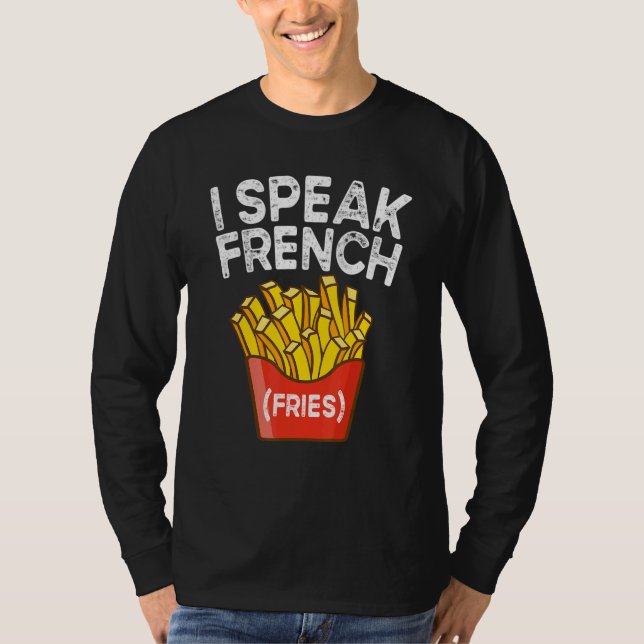 T-shirt I Speak French Fries  Fry Chips  2 (Devant)