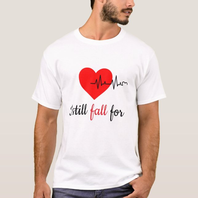T-shirt I Still Fall For You Everyday Matching Couple  (Devant)