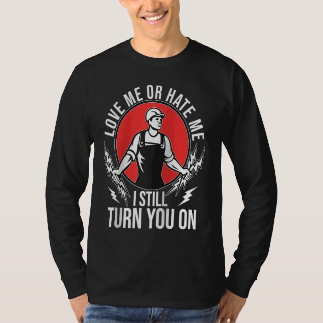T-shirt I Still Turn You On  Electrical Lineman Saying Rag (Devant)