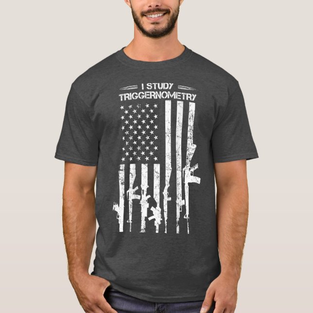 T-shirt I Study Triggernometry  Funny Gun Pro Guns Flag (Devant)