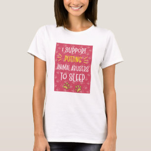T-shirt I Support Putting Animal Abusers