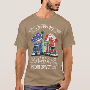 T-shirt I Support Truckers Freedom Convoy 2022, Is Trucker
