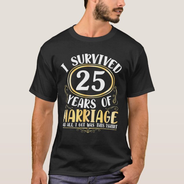 T-shirt I Survived 25 Years of Marriage All I Got (Devant)
