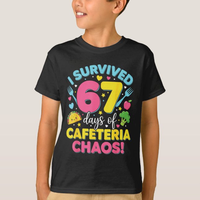 T-shirt I Survived 67 Days Of Cafeteria Chaos Meme  (Devant)