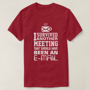 T-shirt I survived another meeting Tee