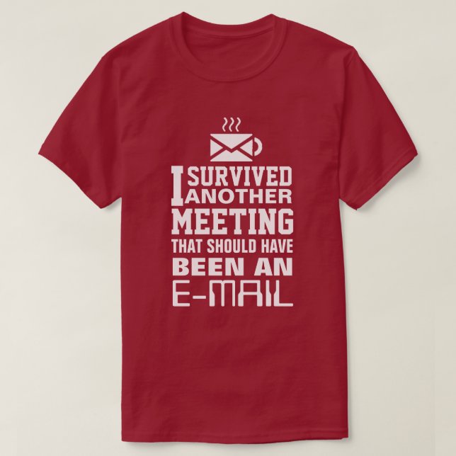 T-shirt I survived another meeting Tee (Design devant)