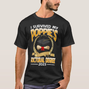 T-shirt I Survived My Poppie's Doctoral Degree 2023 Gradua