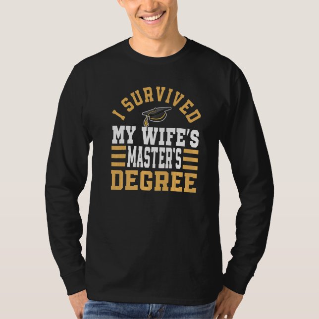 T-shirt I Survived My Wife's Masteru2018s Degree MBA Gradu (Devant)