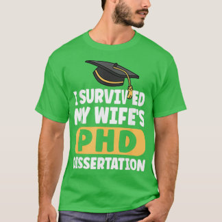 T-shirt I Survived My Wifex27s PhD Dissertation Funny Wife
