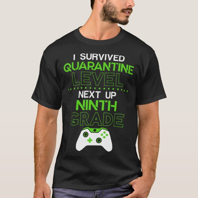 T-shirt I survived quarantine level next up NINTH GRADE ga (Devant)