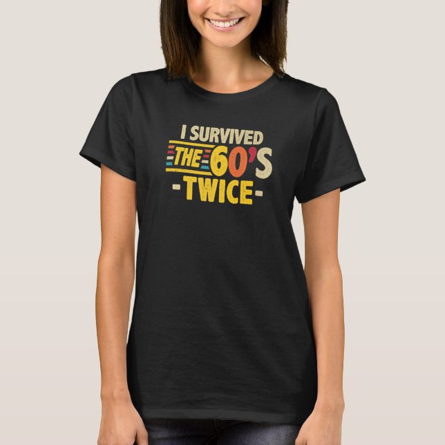 T-shirt I Survived The 60s Twice Sixties 70th 70s (Devant)