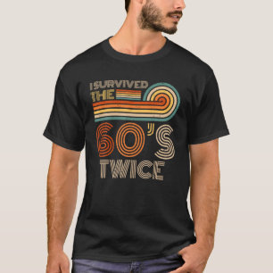 T-shirt I Survived The 60s Twice Sixties 70th 70s