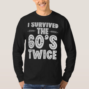 T-shirt I Survived The 60s Twice Sixties 70th 70s