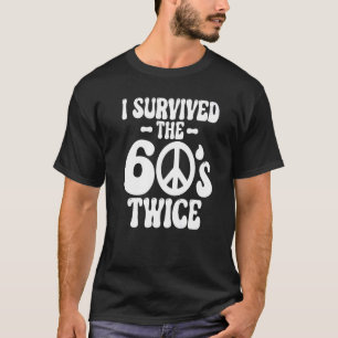 T-shirt I Survived The 60s Twice Sixties 70th 70s