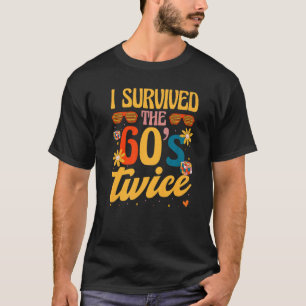 T-shirt I Survived The 60s Twice Sixties 70th 70s