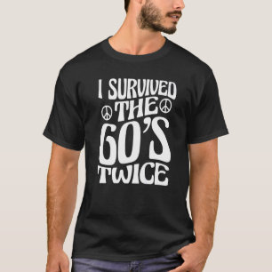 T-shirt I Survived The 60s Twice Sixties 70th 70s
