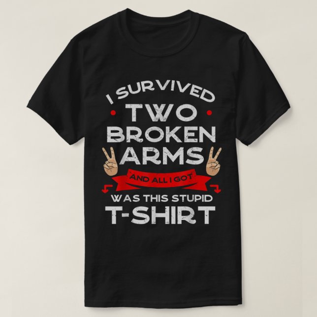 T-shirt I Survived Two Broken Arms Bone Injury Cast Recove (Design devant)