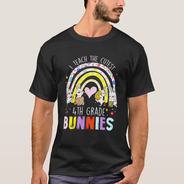 T-shirt I Teach Cutest Bunnies 4th Grade Easter For Teache (Devant)