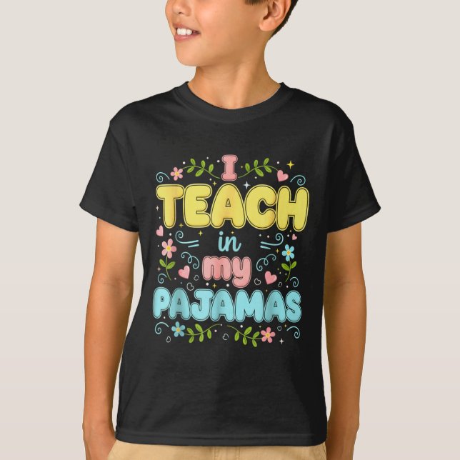 T-shirt I Teach In My Pajamas Funny Online Virtual Teacher (Devant)