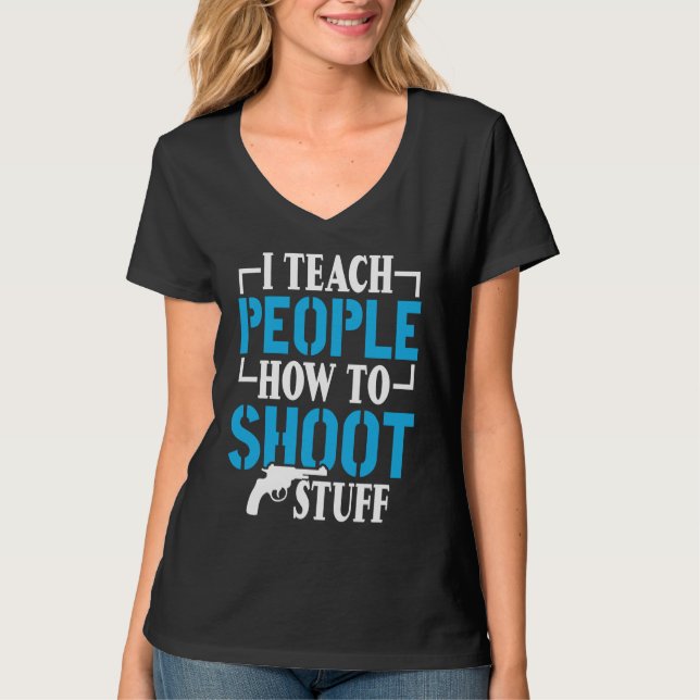 T-shirt I Teach People How To Shoot Stuff Shooting Range I (Devant)