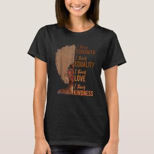 T-shirt I Teach Strength Equality Black History Mois Teac