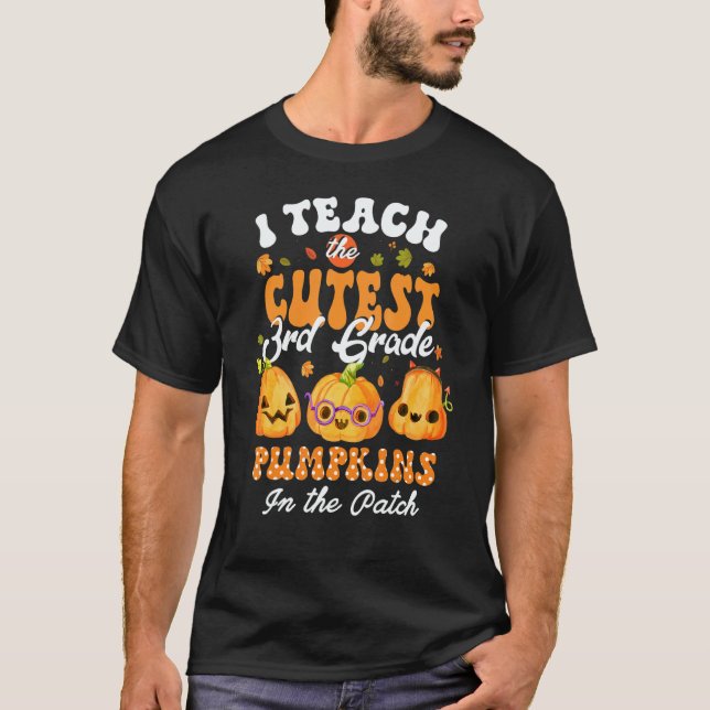T-shirt I Teach The Cutest 3rd Grade Pumpkins Thanksgiving (Devant)