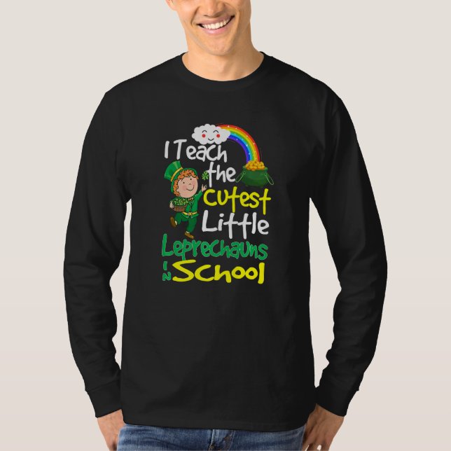 T-shirt I Teach The Cutest Little Leprechauns In School Gi (Devant)