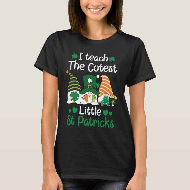 T-shirt I teach the cutest Little St Patrick's day Gnome (Devant)