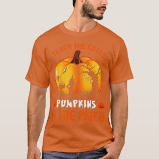 T-shirt I Teach the Cutest Pumkins in the Patch, Teacher F