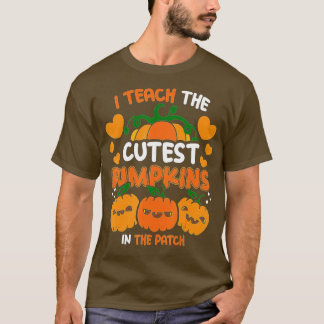 T-shirt I Teach the Cutest Pumkins in the Patch, Teacher F