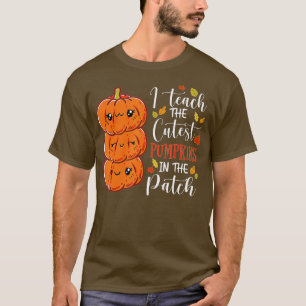 T-shirt I Teach the Cutest Pumkins in the Patch, Teacher F