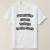 i teach the cutest turkeys in the flock