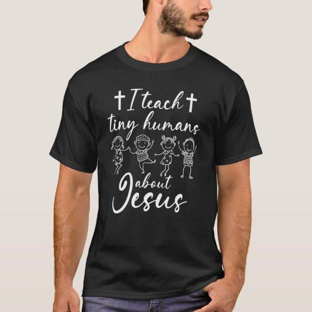 T-shirt I Teach Tiny Humans About Jesus Sunday School Teac (Devant)