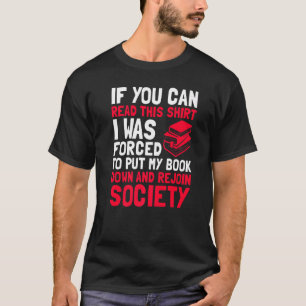 T-shirt I The Forced to Put My Book Down Reading