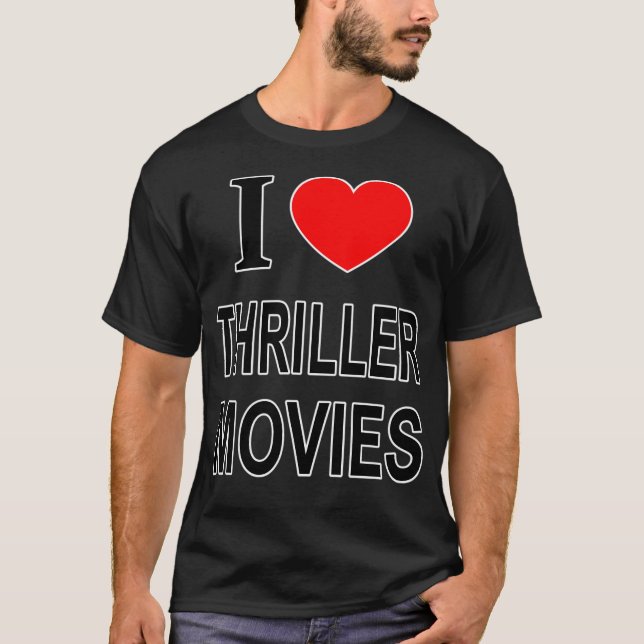 T-shirt I Thriller Movies I Love Thriller Movies I Heart (Devant)