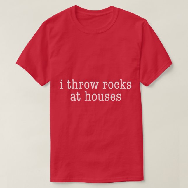 T-shirt I Throw Rocks At Houses, Minimalistic Curling  (Design devant)