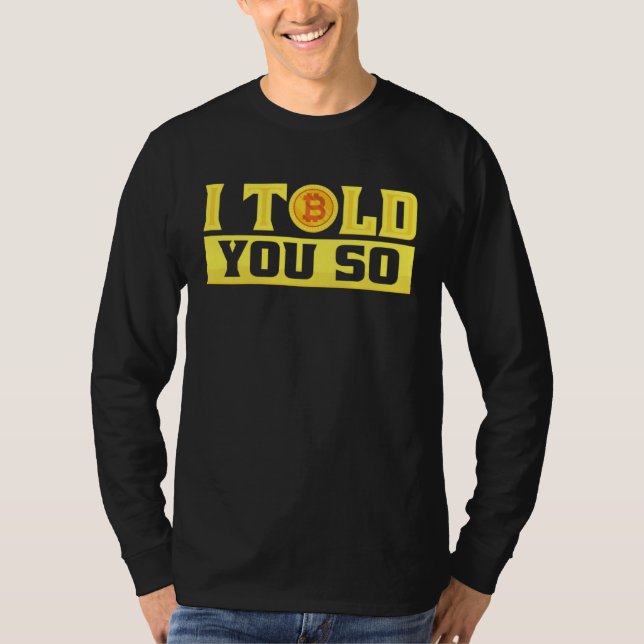 T-shirt I Told You So  Bitcoin  Costume Bitcoin Trader (Devant)