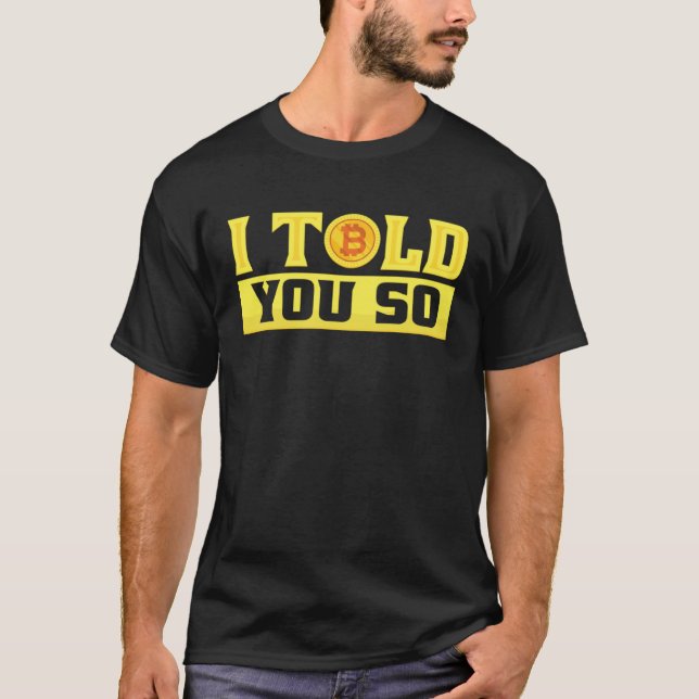 T-shirt I Told You So  Bitcoin  Costume Bitcoin Trader (Devant)