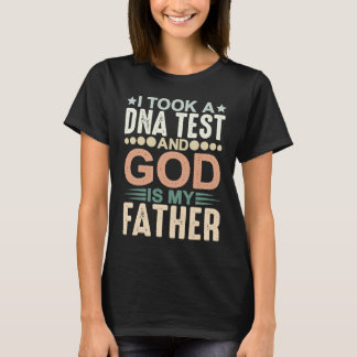 T-shirt I Took A Dna Test And God Is My Father