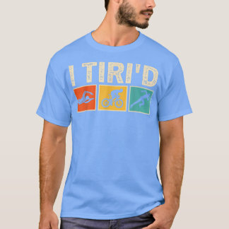T-shirt I Tri d Funny Triathlon cycliste Triathlète de nag