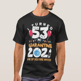 T-shirt I Turned 53 in Quarantine Cute 53rd Birthday 2021