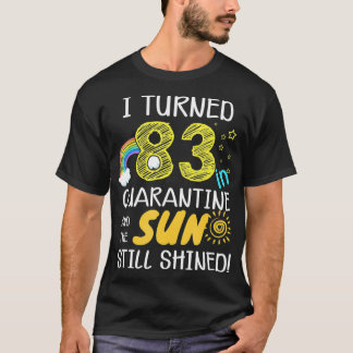 T-shirt I Turned 83 in Quarantine Cute 83rd Birthday Gift