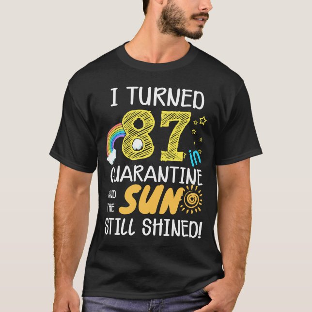 T-shirt I Turned 87 in Quarantine Cute 87th Birthday (Devant)