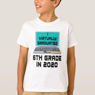 T-shirt I Virtually Graduated 6TH GRADE en 2020